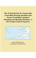 The World Market for Numerically Controlled Shearing Machines and Presses Excluding Combined Punching and Shearing Machines