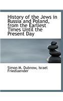 History of the Jews in Russia and Poland, from the Earliest Times Until the Present Day