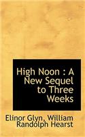 High Noon: A New Sequel to Three Weeks: A New Sequel to Three Weeks