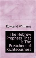 The Hebrew Prophets That Is the Preachers of Richteousness