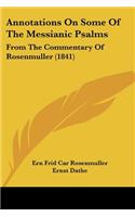 Annotations On Some Of The Messianic Psalms: From The Commentary Of Rosenmuller (1841)