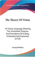 The Theory of Vision: Or Visual Language, Shewing the Immediate Presence and Providence of a Deity, Vindicated and Explained (1733)