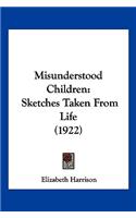 Misunderstood Children: Sketches Taken From Life (1922)(English)