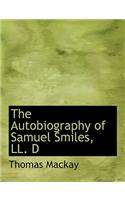 The Autobiography of Samuel Smiles, LL. D