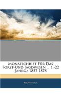 Monatschrift Für Das Forst-Und Jagdwesen ... 1.-22 Jahrg.; 1857-1878