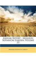 Annual Report - Missouri Botanical Garden, Volume 23