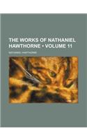 The Works of Nathaniel Hawthorne (Volume 11): (English)