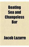 Beating Sea and Changeless Bar