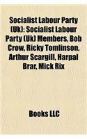 Socialist Labour Party (UK): Socialist Labour Party (UK) Members, Bob Crow, Ricky Tomlinson, Arthur Scargill, Harpal Brar, Mick Rix(English)