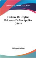 Histoire de L'Eglise Reformee de Montpellier (1861)