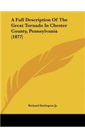 Full Description of the Great Tornado in Chester County, Pennsylvania (1877)