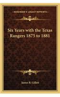 Six Years with the Texas Rangers 1875 to 1881