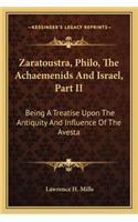 Zaratoustra, Philo, The Achaemenids And Israel, Part II