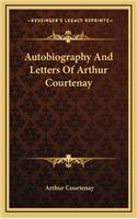 Autobiography and Letters of Arthur Courtenay