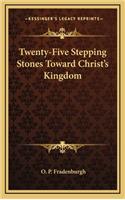 Twenty-Five Stepping Stones Toward Christ's Kingdom