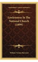 Lawlessness in the National Church (1899)