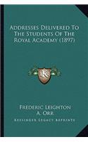 Addresses Delivered To The Students Of The Royal Academy (1897)