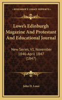 Lowe's Edinburgh Magazine And Protestant And Educational Journal