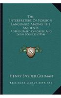 Interpreters Of Foreign Languages Among The Ancients: A Study Based On Greek And Latin Sources (1914)