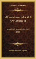 In Dissertationem Italiae Medii Aevi Censurae III: Viterbiensis, Veneta, Et Brixiana (1729)(Latin)