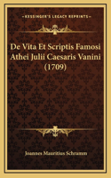 De Vita Et Scriptis Famosi Athei Julii Caesaris Vanini (1709)