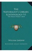 The Naturalist's Library, Ichthyology V1: The Perch Family (1835)(English)