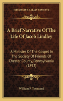 Brief Narrative Of The Life Of Jacob Lindley