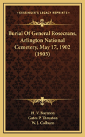Burial Of General Rosecrans, Arlington National Cemetery, May 17, 1902 (1903)