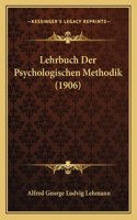 Lehrbuch Der Psychologischen Methodik (1906)