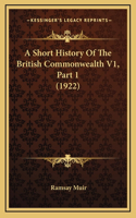 A Short History Of The British Commonwealth V1, Part 1 (1922)