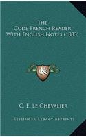 The Code French Reader With English Notes (1883)