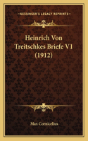 Heinrich Von Treitschkes Briefe V1 (1912)