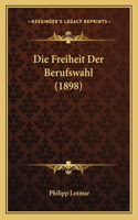 Die Freiheit Der Berufswahl (1898)