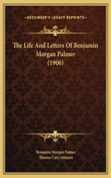The Life And Letters Of Benjamin Morgan Palmer (1906)