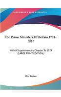 The Prime Ministers of Britain 1721-1921: With a Supplementary Chapter to 1924 (Large Print Edition)