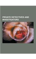 Private Detectives and Investigators: Allan Pinkerton, Private Investigator, Dashiell Hammett, Pinkerton National Detective Agency, Labor Spies, Eugen(English)