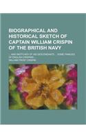 Biographical and Historical Sketch of Captain William Crispin of the British Navy; ... and Sketches of His Descendants ... Some Families of English Cr