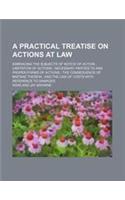 A Practical Treatise on Actions at Law; Embracing the Subjects of Notice of Action; Limitation of Actions; Necessary Parties to and Proper Forms of