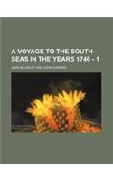A Voyage to the South-Seas in the Years 1740 - 1