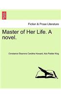 Master of Her Life. a Novel. Vol. I.