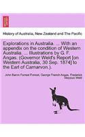 Explorations in Australia. ... with an Appendix on the Condition of Western Australia. ... Illustrations by G. F. Angas. (Governor Weld's Report [On Western Australia, 30 Sep. 1874] to the Earl of Carnarvon.).