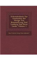 Urkundenbuch Zur Geschichte Der Herz GE Von Braunschweig Und L Neburg Und Ihrer Lande, Volume 1