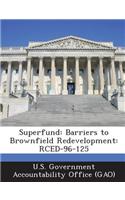 Superfund: Barriers to Brownfield Redevelopment: Rced-96-125(English)
