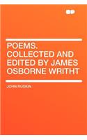 Poems. Collected and Edited by James Osborne Writht