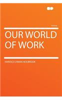 Our World of Work: (English)