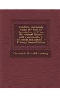 Coheleth, Commonly Called the Book of Ecclesiastes: Tr. from the Original Hebrew, with a Commentary, Historical and Critical