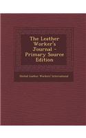 The Leather Worker's Journal - Primary Source Edition: (English)