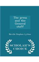 The Press and the General Staff - Scholar's Choice Edition