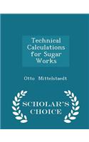 Technical Calculations for Sugar Works - Scholar's Choice Edition