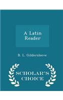 A Latin Reader - Scholar's Choice Edition